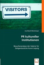 PR kultureller Institutionen. Besucheranalyse der Galerie fuer Zeitgenoessische Kunst Leipzig