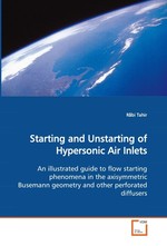 Starting and Unstarting of Hypersonic Air Inlets. An illustrated guide to flow starting phenomena in the axisymmetric Busemann geometry and other perforated diffusers