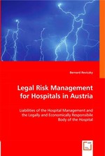 Legal Risk Management for Hospitals in Austria. Liabilities of the Hospital Management and the Legally and Economically Responsibile Body of the Hospital