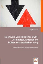 Nachweis verschiedener COPI-Vesikelpopulationen im fruehen sekretorischen Weg. Lokalisation und Interaktionspartner