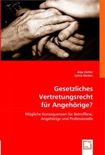 Gesetzliches Vertretungsrecht fuer Angehoerige?. Moegliche Konsequenzen fuer Betroffene, Angehoerige und Professionelle