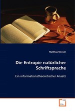 Die Entropie natuerlicher Schriftsprache. Ein informationstheoretischer Ansatz