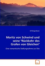 Moritz von Schwind und seine "Rueckkehr des Grafen von Gleichen". Eine romantische Stellungnahme zur Ehe