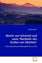 Moritz von Schwind und seine "Rueckkehr des Grafen  von Gleichen". Eine romantische Stellungnahme zur Ehe