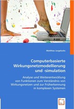 Computerbasierte Wirkungsnetzmodellierung und -simulation. Analyse und Weiterentwicklung von Funktionen zum Verstaendnis von Wirkungsnetzen und zur Frueherkennung in komplexen Systemen