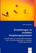 Einstellungen zu variablen Verguetungssystemen. Einstellungen von aussertariflich bezahlten Fach- und Fuehrungskraeften zu variablen Verguetungssystemen