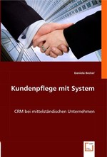 Kundenpflege mit System. CRM bei mittelstaendischen Unternehmen