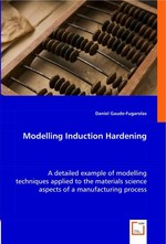 Modelling Induction Hardening. A detailed example of modelling techniques applied to the materials science aspects of a manufacturing process