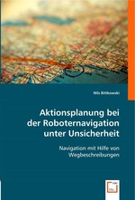 Aktionsplanung bei der Roboternavigation unter Unsicherheit. Navigation mit Hilfe von Wegbeschreibungen