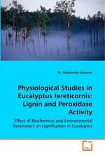 Physiological Studies in Eucalyptus tereticornis: Lignin and Peroxidase Activity. Effect of Biochemical and Environmental Parameters on Lignification in Eucalyptus