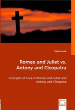 Romeo and Juliet vs. Antony and Cleopatra. Concepts of Love in Romeo and Juliet and Antony and Cleopatra