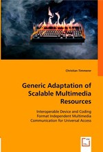 Generic Adaptation of Scalable Multimedia Resources. Interoperable Device and Coding Format Independent Multimedia Communication for Universal Access