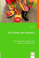 Zur Kultur des Humors. Eine Analyse der Funktion des Humors in der Werbung