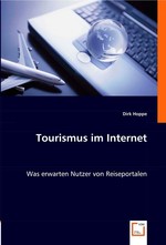 Tourismus im Internet. Was erwarten Nutzer von Reiseportalen