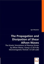 The Propagation and Dissipation of Shear Alfven Waves. The Kinetic Simulations of Plasmas Driven by Alfven Waves, Using a 2.5D Fully Electromagnetic Particle- In-Cell code