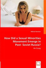 How Did a Sexual Minorities Movement Emerge in Post- Soviet Russia? An Essay. An Essay