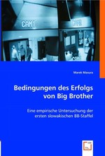 Bedingungen des Erfolgs von Big Brother. Eine empirische Untersuchung der ersten slowakischen BB-Staffel