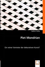 Piet Mondrian. Ein reiner Vertreter der dekorativen Kunst?