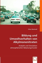 Bildung und Umweltverhalten von Alkylmononitraten. Analytik und Simulation atmosphaerischer Belastungsmuster