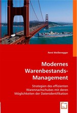 Modernes Warenbestands-Management. Strategien des effizienten Warennachschubes mit deren Moeglichkeiten der Datenidentifikation