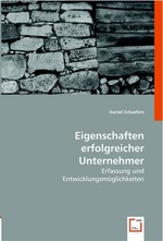 Eigenschaften erfolgreicher Unternehmer. Erfassung und Entwicklungsmoeglichkeiten