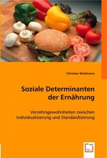 Soziale Determinanten der Ernaehrung. Verzehrsgewohnheiten zwischen Individualisierung und Standardisierung