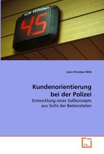 Kundenorientierung bei der Polizei. Entwicklung eines Sollkonzepts aus Sicht der Bediensteten