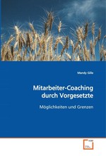 Mitarbeiter-Coaching durch Vorgesetzte. Moeglichkeiten und Grenzen