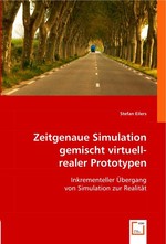 Zeitgenaue Simulation gemischt virtuell-realer Prototypen. Inkrementeller Uebergang von Simulation zur Realitaet