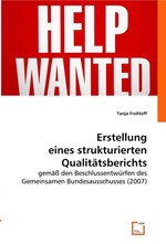 Erstellung eines strukturierten Qualitaetsberichts. gemaess den Beschlussentwuerfen des Gemeinsamen Bundesausschusses (2007)