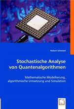 Stochastische Analyse von Quantenalgorithmen. Mathematische Modellierung, algorithmische Umsetzung und Simulation