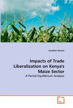 Impacts of Trade Liberalization on Kenyas Maize  Sector. A Partial Equilibrium Analysis