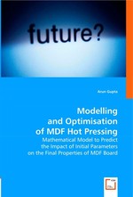 Modelling and Optimisation of MDF Hot Pressing. Mathematical Model to Predict the Impact of Initial Parameters on the Final Properties of MDF Board