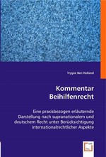 Kommentar Beihilfenrecht. Eine praxisbezogen erlaeuternde Darstellung nach supranationalem und deutschem Recht unter Beruecksichtigung internationalrechtlicher Aspekte