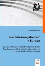 Niederlassungsfreiheit in Europa. Europarechtskonformitaet fremdenrechtlicher Regulierung auslaendischer Gesellschaften im Lichte der EuGH-Rechtsprechung