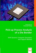 Pick-up Process Analysis of a Die Bonder. With Dynamic Computer Simulation and Taguchi Method