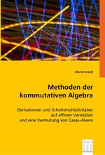 Methoden der kommutativen Algebra. Derivationen und Schnittmultiplizitaeten auf affinen Varietaeten und eine Vermutung von Casas-Alvero