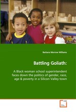 Battling Goliath:. A Black woman school superintendent faces down the politics of gender, race, age