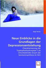 Neue Einblicke in die Grundlagen der Depressionsentstehung. Charakterisierung der Tryptophanhydroxylase 2 als entscheidendes Enzym der Serotoninsynthese im Hirn