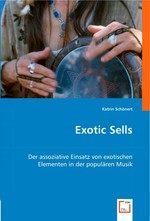 Exotic Sells. Der assoziative Einsatz von exotischen Elementen in der populaeren Musik