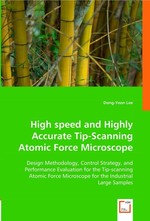 High speed and Highly Accurate Tip-Scanning Atomic Force Microscope. Design Methodology, Control Strategy, and Performance Evaluation for the Tip-scanning Atomic Force Microscope for the Industrial Large Samples