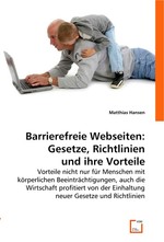 Barrierefreie Webseiten: Gesetze, Richtlinien und ihre Vorteile. Vorteile nicht nur fuer Menschen mit koerperlichen Beeintraechtigungen, auch die Wirtschaft profitiert von der Einhaltung neuer Gesetze und Richtlinien