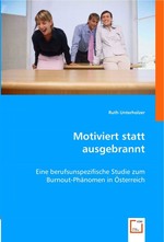 Motiviert statt ausgebrannt. Eine berufsunspezifische Studie zum Burnout-Phaenomen in Oesterreich