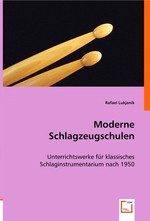 Moderne Schlagzeugschulen. Unterrichtswerke fuer klassisches Schlaginstrumentarium nach 1950