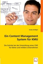 Ein Content Management System fuer KMU. Die Schritte bei der Entwicklung eines CMS fuer kleine und mittlere Unternehmen