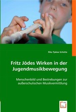 Fritz Joedes Wirken in der Jugendmusikbewegung. Menschenbild und Bestrebungen zur ausserschulischen Musikvermittlung