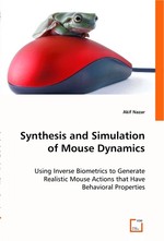 Synthesis and Simulation of Mouse Dynamics. Using Inverse Biometrics to Generate Realistic Mouse Actions that Have Behavioral Properties