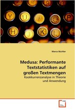 Medusa: Performante Textstatistiken auf grossen Textmengen. Kookkurrenzanalyse in Theorie und Anwendung