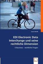 EDI Electronic Data Interchange und seine rechtliche Dimension. E-Business - rechtliche Fragen