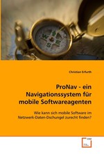 ProNav - ein Navigationssystem fuer mobile Softwareagenten. Wie kann sich mobile Software im Netzwerk-Daten-Dschungel zurecht finden?